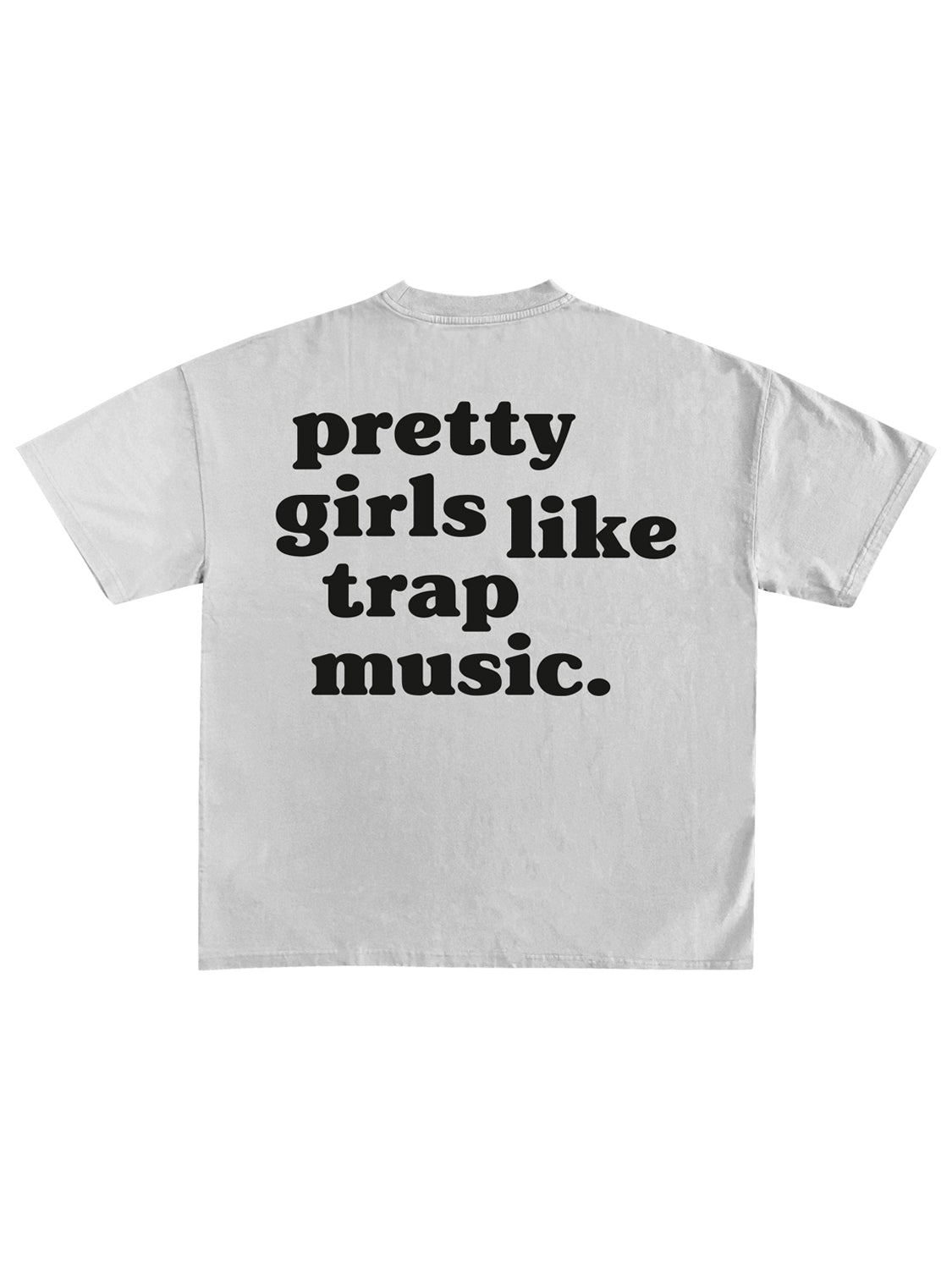 T-SHIRT "PRETTY GIRLS LIKE TRAP MUSIC" - Col. Bianco